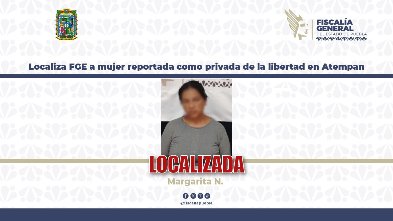 Ella lo planeó! FGE localiza sana y salva a mujer reportada como secuestrada en Atempan